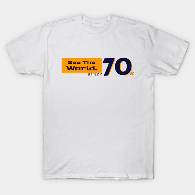 See the world since 70s T-Shirt by WhyStore